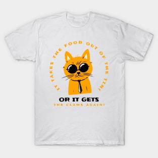 or it gets the claws again T-Shirt